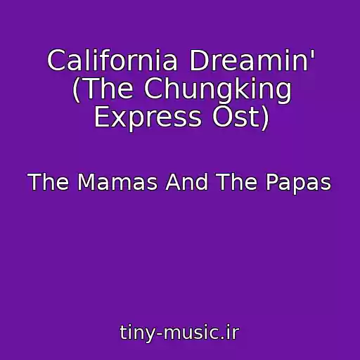 کاور آهنگ California Dreamin' (The Chungking Express Ost) از The Mamas And The Papas