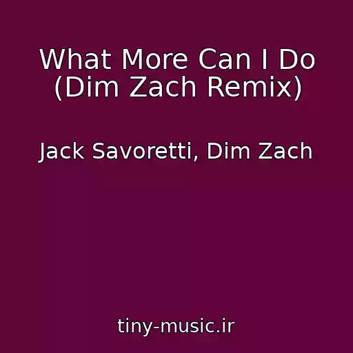 کاور آهنگ What More Can I Do (Dim Zach Remix) از Jack Savoretti, Dim Zach