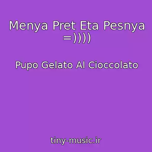 کاور آهنگ Menya Pret Eta Pesnya =)))) از Pupo Gelato Al Cioccolato