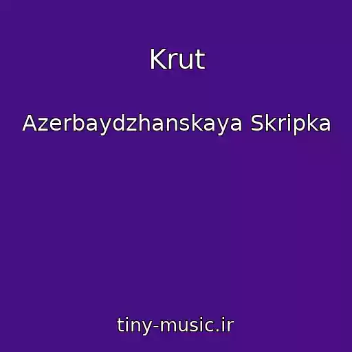 کاور آهنگ Krut از Azerbaydzhanskaya Skripka