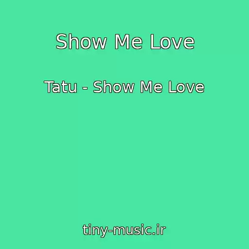 کاور آهنگ Show Me Love از Tatu - Show Me Love