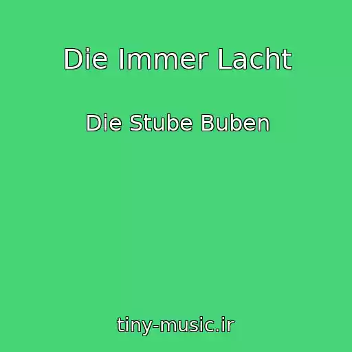 کاور آهنگ Die Immer Lacht از Die Stube Buben