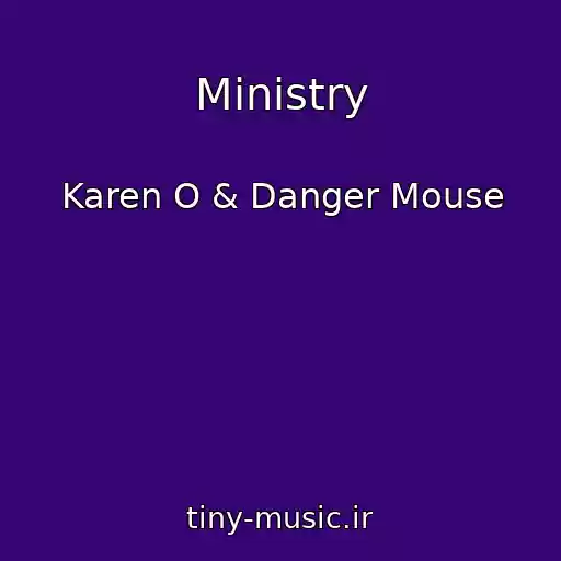 کاور آهنگ Ministry از Karen O & Danger Mouse