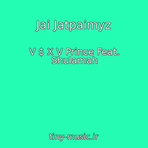 کاور آهنگ Jai Jatpaimyz از V $ X V Prince Feat. Shulamah