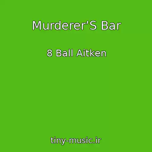 کاور آهنگ Murderer’S Bar از 8 Ball Aitken