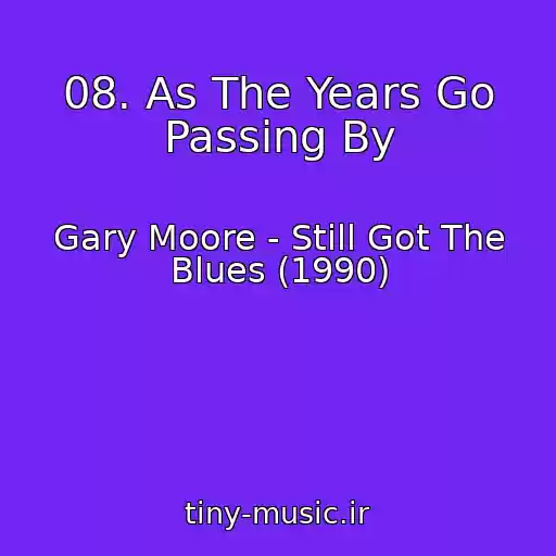 کاور آهنگ 08. As The Years Go Passing By از Gary Moore - Still Got The Blues (1990)