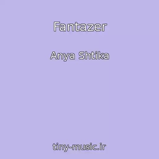 کاور آهنگ Fantazer از Anya Shtika