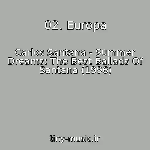کاور آهنگ 02. Europa از Carlos Santana - Summer Dreams: The Best Ballads Of Santana (1996)