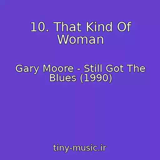 کاور آهنگ 10. That Kind Of Woman از Gary Moore - Still Got The Blues (1990)