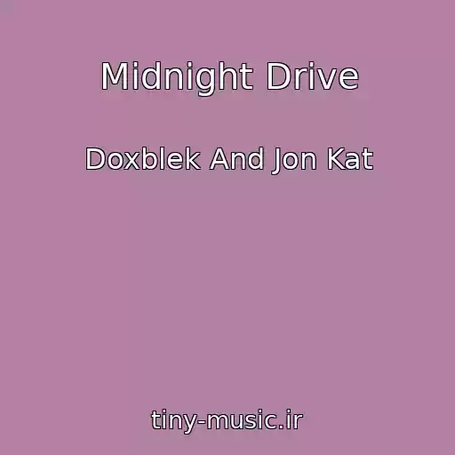 کاور آهنگ Midnight Drive از Doxblek And Jon Kat