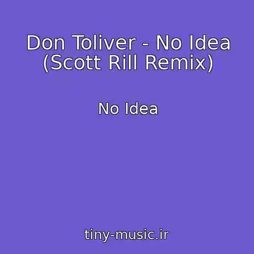 کاور آهنگ Don Toliver - No Idea (Scott Rill Remix) از No Idea