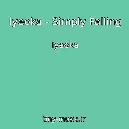 کاور آهنگ Iyeoka - Simply Falling از Iyeoka