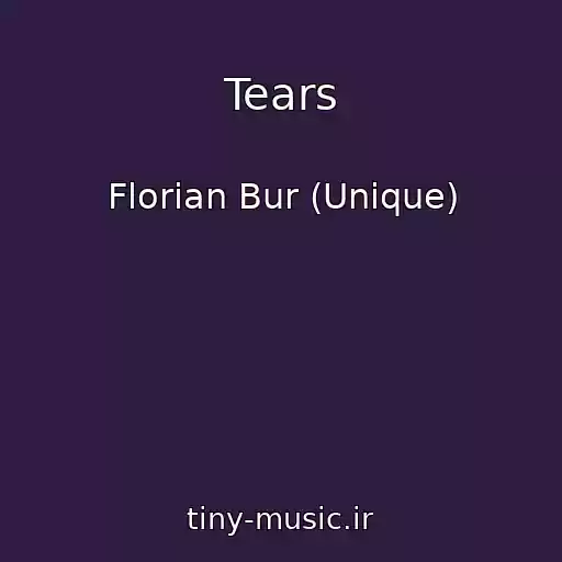 کاور آهنگ Tears از Florian Bur (Unique)