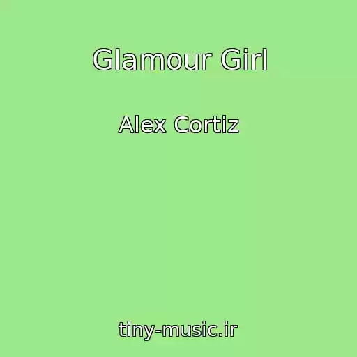 کاور آهنگ Glamour Girl از Alex Cortiz
