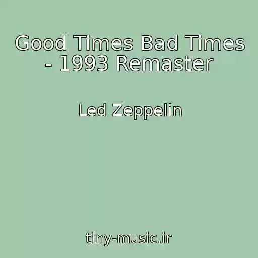 کاور آهنگ Good Times Bad Times - 1993 Remaster از Led Zeppelin