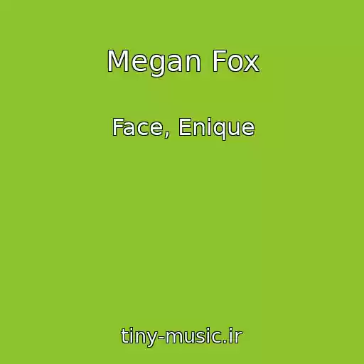 کاور آهنگ Megan Fox از Face, Enique