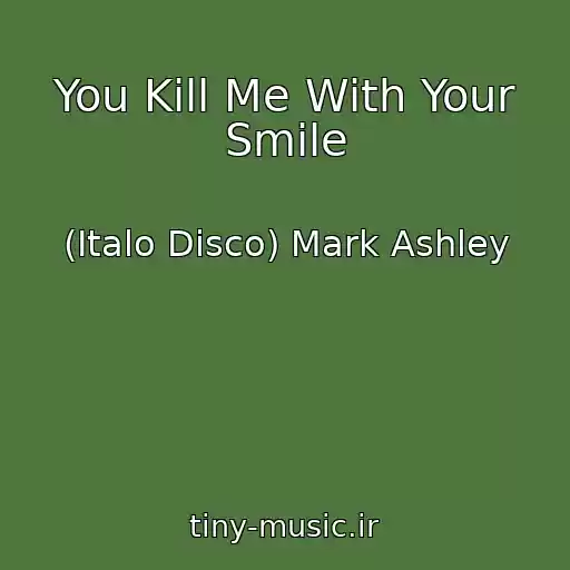 کاور آهنگ You Kill Me With Your Smile از (Italo Disco) Mark Ashley