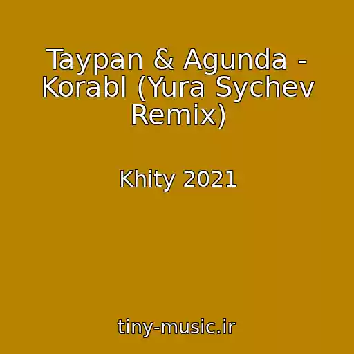 کاور آهنگ Taypan & Agunda - Korabl (Yura Sychev Remix) از Khity 2021