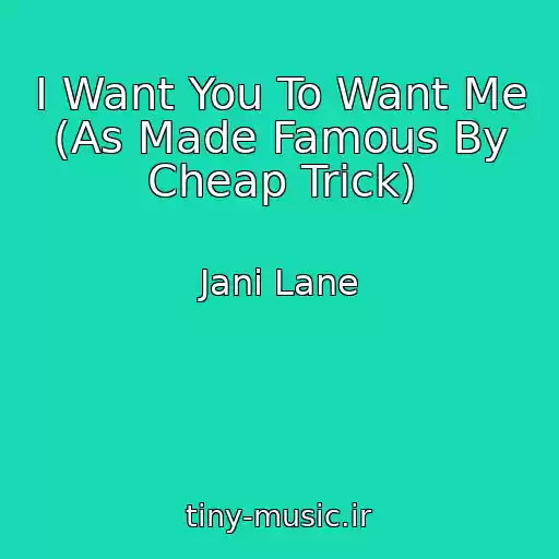 کاور آهنگ I Want You To Want Me (As Made Famous By Cheap Trick) از Jani Lane