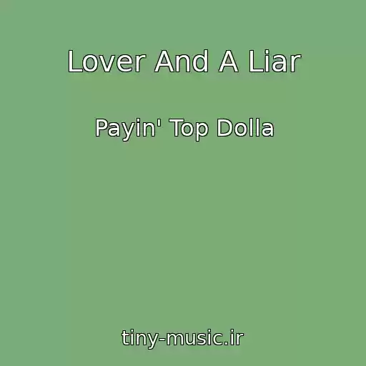 کاور آهنگ Lover And A Liar از Payin' Top Dolla