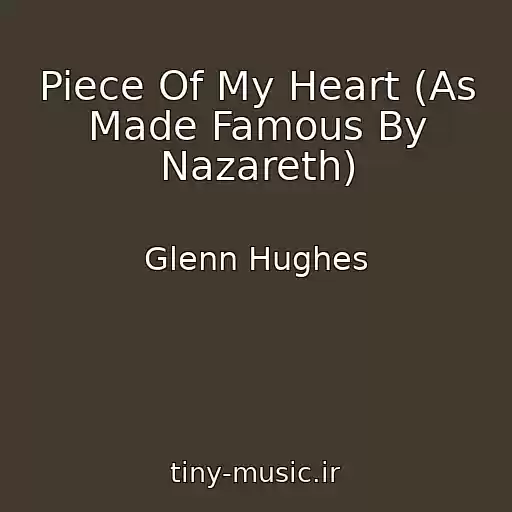 کاور آهنگ Piece Of My Heart (As Made Famous By Nazareth) از Glenn Hughes