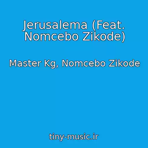 کاور آهنگ Jerusalema (Feat. Nomcebo Zikode) از Master Kg, Nomcebo Zikode