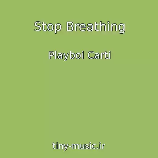 کاور آهنگ Stop Breathing از Playboi Carti