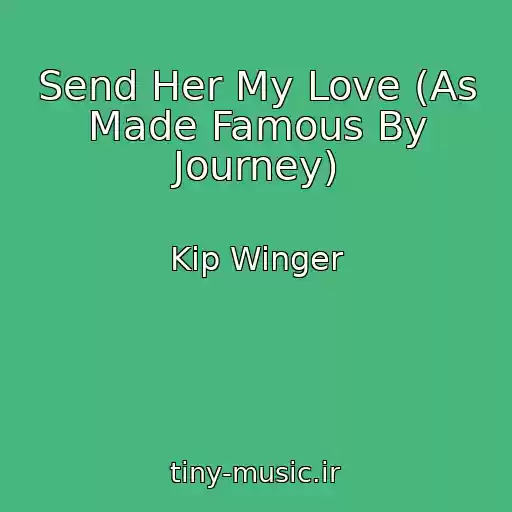 کاور آهنگ Send Her My Love (As Made Famous By Journey) از Kip Winger