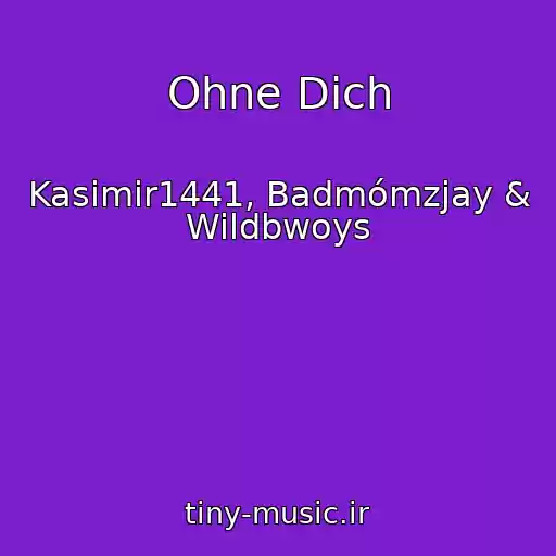 کاور آهنگ Ohne Dich از Kasimir1441, Badmómzjay & Wildbwoys