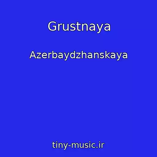کاور آهنگ Grustnaya از Azerbaydzhanskaya