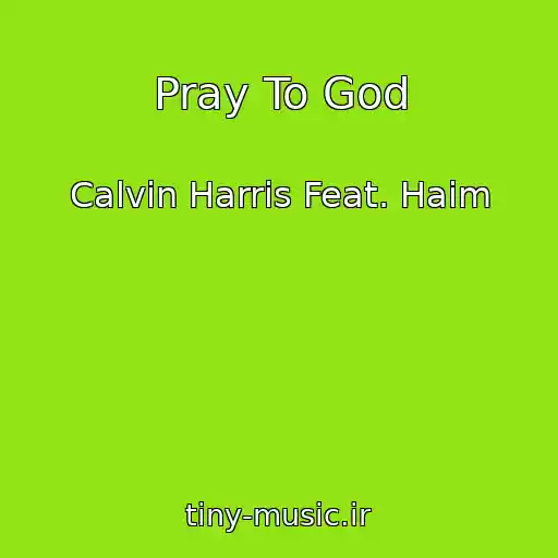 کاور آهنگ Pray To God از Calvin Harris Feat. Haim