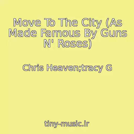 کاور آهنگ Move To The City (As Made Famous By Guns N' Roses) از Chris Heaven;tracy G