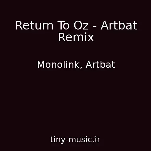 کاور آهنگ Return To Oz - Artbat Remix از Monolink, Artbat