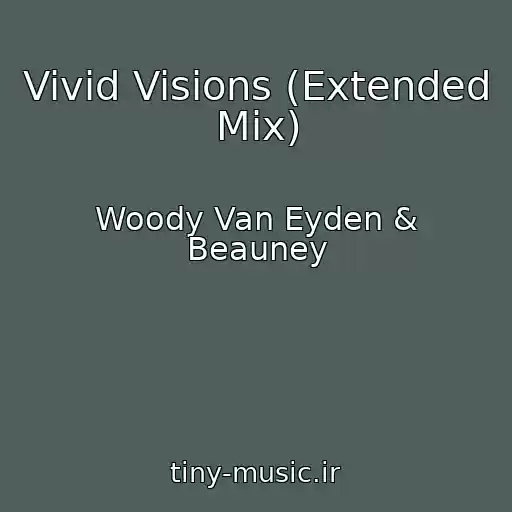 کاور آهنگ Vivid Visions (Extended Mix) از Woody Van Eyden & Beauney