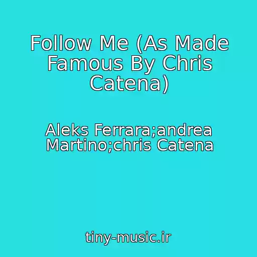کاور آهنگ Follow Me (As Made Famous By Chris Catena) از Aleks Ferrara;andrea Martino;chris Catena