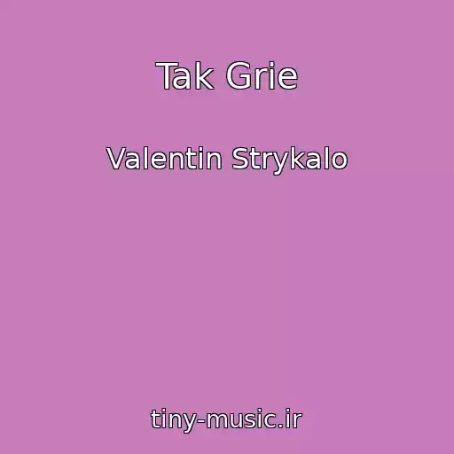 کاور آهنگ Tak Grie از Valentin Strykalo