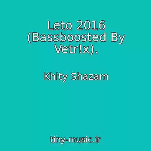 کاور آهنگ Leto 2016 (Bassboosted By Vetr!x). از Khity Shazam