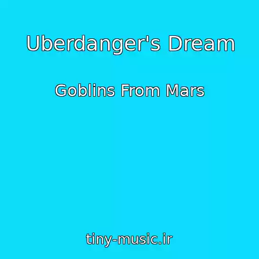 کاور آهنگ Uberdanger's Dream از Goblins From Mars