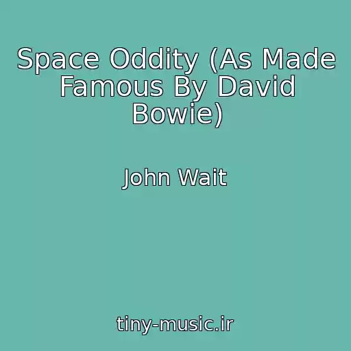 کاور آهنگ Space Oddity (As Made Famous By David Bowie) از John Wait