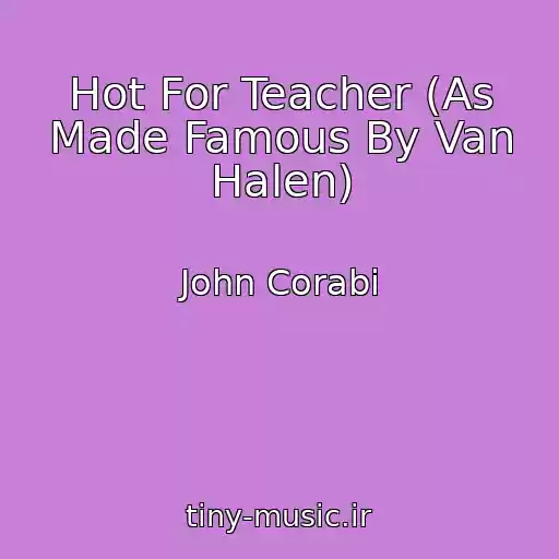 کاور آهنگ Hot For Teacher (As Made Famous By Van Halen) از John Corabi