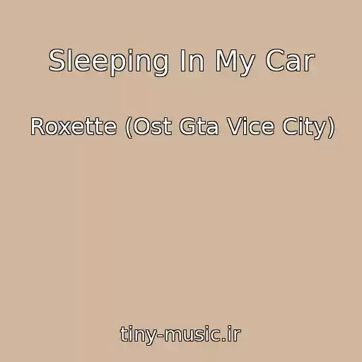 کاور آهنگ Sleeping In My Car از Roxette (Ost Gta Vice City)