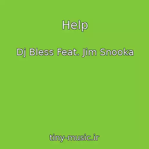 کاور آهنگ Help از Dj Bless Feat. Jim Snooka