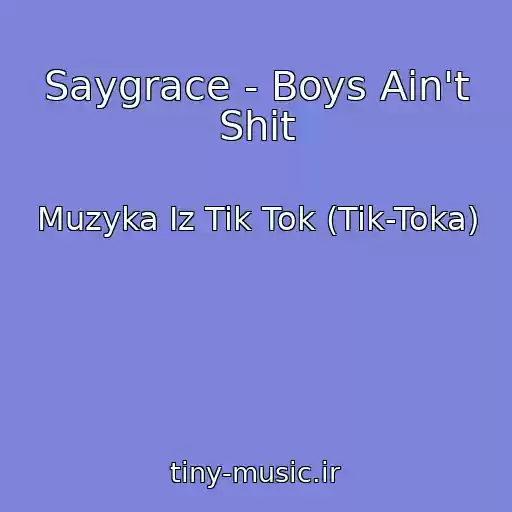 کاور آهنگ Saygrace - Boys Ain't Shit از Muzyka Iz Tik Tok (Tik-Toka)