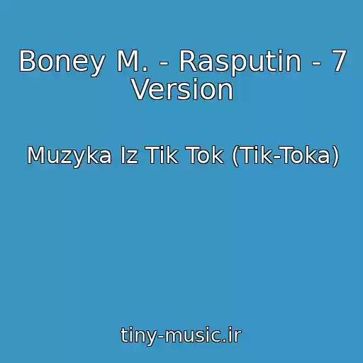 کاور آهنگ Boney M. - Rasputin - 7 Version از Muzyka Iz Tik Tok (Tik-Toka)