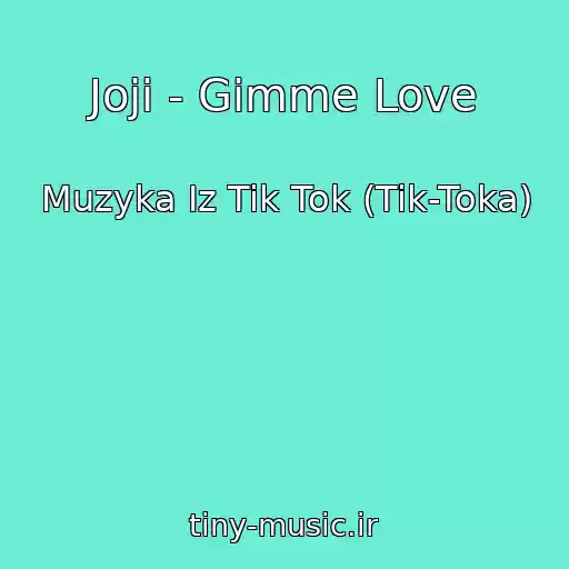 کاور آهنگ Joji - Gimme Love از Muzyka Iz Tik Tok (Tik-Toka)