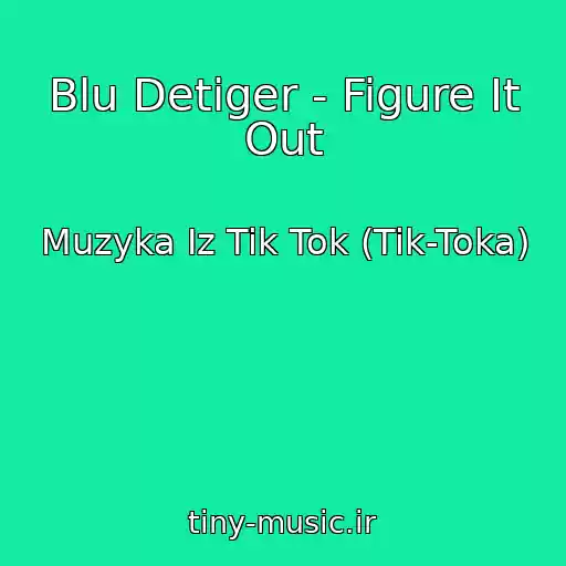 کاور آهنگ Blu Detiger - Figure It Out از Muzyka Iz Tik Tok (Tik-Toka)