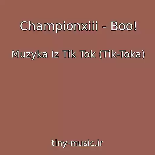 کاور آهنگ Championxiii - Boo! از Muzyka Iz Tik Tok (Tik-Toka)