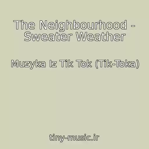 کاور آهنگ The Neighbourhood - Sweater Weather از Muzyka Iz Tik Tok (Tik-Toka)