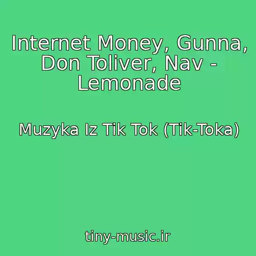 کاور آهنگ Internet Money, Gunna, Don Toliver, Nav - Lemonade از Muzyka Iz Tik Tok (Tik-Toka)