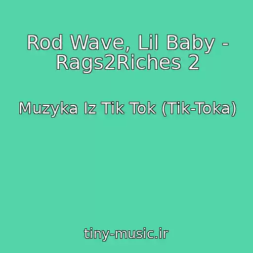 کاور آهنگ Rod Wave, Lil Baby - Rags2Riches 2 از Muzyka Iz Tik Tok (Tik-Toka)
